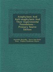 Anaphylaxis and Anti-Anaphylaxis and Their Experimental Foundations - Primary Source Edition,1294475894,9781294475897