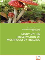 STUDY ON THE PRESERVATION OF MUSHROOM BY FREEZING,363930618X,9783639306187