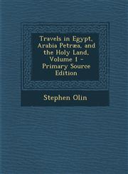 Travels in Egypt, Arabia Petraea, and the Holy Land, Volume 1 - Primary Source Edition,1287456065,9781287456063