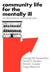 Community Life for the Mentally Ill An Alternative to Institutional Care,0202362132,9780202362137