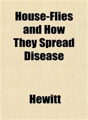 House-Flies and How They Spread Disease,115232165X,9781152321656