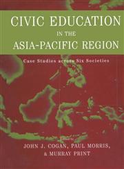 Civic Education in the Asia-Pacific Region Case Studies Across Six Societies,0415932130,9780415932134