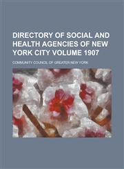 Directory of Social and Health Agencies of New York City Volume 1907,1230072667,9781230072661