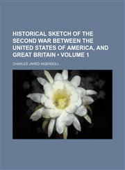 Historical Sketch of the Second War Between the United States of America, and Great Britain (Volume 1),1154052435,9781154052435