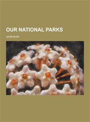 Our National Parks,123023568X,9781230235684