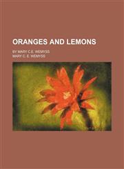 Oranges and Lemons; By Mary C.e. Wemyss,1458955893,9781458955890