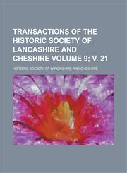 Transactions of the Historic Society of Lancashire and Cheshire Volume 9; V. 21,1234105527,9781234105525
