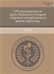 LTR retrotransposons in plants Mechanisms of targeted integration and applications in genome engineering.,1243571837,9781243571830