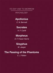 Today and Tomorrow, Vol. 11 Psychology Apollonius, or the Future of Psychical Research Socrates, or the Emancipation of Mankind Morpheus, or the Future of Sleep Sisyphus, or the Limits of Psychology The Passing of Phantoms,0415463165,9780415463164