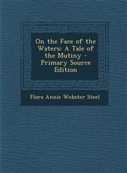 On the Face of the Waters A Tale of the Mutiny - Primary Source Edition,1295738007,9781295738007