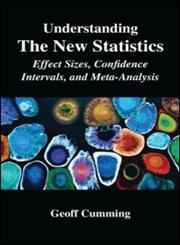 Understanding the New Statistics Effect Sizes, Confidence Intervals, and Meta-Analysis,041587968X,9780415879682