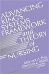 Advancing King's Systems Framework and Theory of Nursing,0803951329,9780803951327