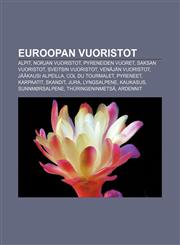 Euroopan vuoristot Alpit, Norjan vuoristot, Pyreneiden vuoret, Saksan vuoristot, Sveitsin vuoristot, Venäjän vuoristot, Jääkausi Alpeilla,1231858702,9781231858707