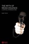 The Myth of Media Violence: A Critical Introduction,1405133856,9781405133852