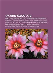 Okres Sokolov Březová (okres Sokolov), Chráněná území v okrese Sokolov, Firmy v okrese Sokolov, Habartov, Kraslice (okres Sokolov),1232840629,9781232840626