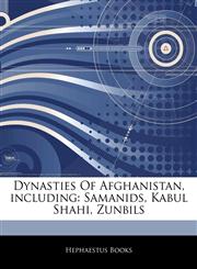 Articles On Dynasties Of Afghanistan, including Samanids, Kabul Shahi, Zunbils,1243168013,9781243168016