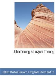 John Dewey s Logical Theory,1140250965,9781140250968
