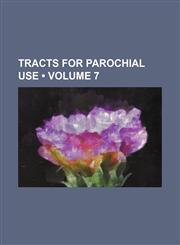Tracts for Parochial Use (Volume 7),1154105784,9781154105780