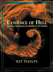 Evidence of Hell Twelve Reasons to Believe It Exists,1449792006,9781449792008