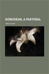Gowodean, a pastoral,1152175149,9781152175143