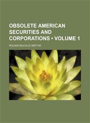 Obsolete American Securities and Corporations (Volume 1 ),1235693562,9781235693564