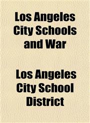 Los Angeles City Schools and War,1153011131,9781153011136