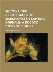 Militona. The Nightingales. The Marchioness's lap-dog. Omphale Volume 21,1234190311,9781234190316