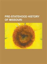 Pre-Statehood History of Missouri Bald Knobbers, Claude Charles Du Tisne, Etienne de Veniard, Sieur de Bourgmont, Fort Bellefontaine, Fort Carondelet,1230664637,9781230664637