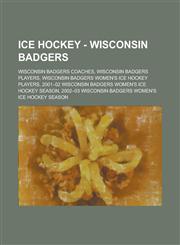 Ice Hockey - Wisconsin Badgers Wisconsin Badgers Coaches, Wisconsin Badgers Players, Wisconsin Badgers Women's Ice Hockey Players, 2001-02 Wisconsin,1234858088,9781234858087