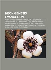 Neon Genesis Evangelion Music of Neon Genesis Evangelion, List of Neon Genesis Evangelion episodes, List of Neon Genesis Evangelion media,1156545986,9781156545980