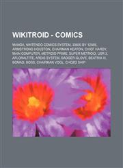 Wikitroid - Comics Manga, Nintendo Comics System, 33600 by 12568, Armstrong Houston, Chairman Keaton, Chief Hardy, Main Computer, Metroid Prime, Super Metroid, USR 3, Afloraltite, Ardis system, Badger Glove, Beatrix III, Bomad, Boss, Chairman Vogl, Chozo,1234844974,9781234844974