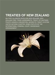 Treaties of New Zealand Military alliances involving New Zealand, New Zealand free trade agreements, Treaty of Waitangi,1157649580,9781157649588