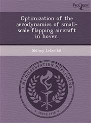 Optimization of the aerodynamics of small-scale flapping aircraft in hover.,1248991591,9781248991596