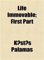 Life Immovable; First Part,1151319759,9781151319753