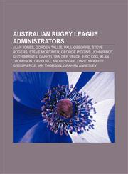 Australian rugby league administrators Alan Jones, Gorden Tallis, Paul Osborne, Steve Rogers, Steve Mortimer, George Piggins, John Ribot,1233075209,9781233075201