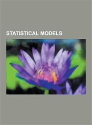 Statistical Models Markov Chain, Stochastic Process, Statistical Model, Power Law, Linear Model, Bayesian Network, Mixture Model, Item Re,1230613978,9781230613970