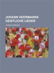 Johann Heermanns Geistliche Lieder,1234869802,9781234869809