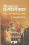 Understanding European Integration History, Culture and Politics of Identity 1st Published,8187879106,9788187879107