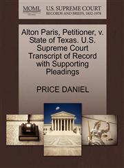 Alton Paris, Petitioner, v. State of Texas. U.S. Supreme Court Transcript of Record with Supporting Pleadings,1270371657,9781270371656
