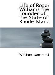 Life of Roger Williams the Founder of the State of Rhode Island,1115401734,9781115401739