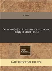 De termi[n]o Michaelis anno. xxxix. Henrici sexti (1526),1171307926,9781171307921