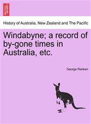 Windabyne; a record of by-gone times in Australia, etc.,1241219362,9781241219369