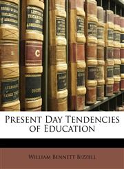 Present Day Tendencies of Education,114609745X,9781146097451