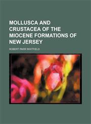 Mollusca and Crustacea of the Miocene formations of New Jersey,115304210X,9781153042109