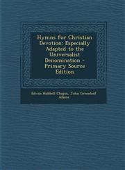 Hymns for Christian Devotion Especially Adapted to the Universalist Denomination - Primary Source Edition,1293138096,9781293138090