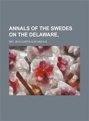 Annals of the Swedes on the Delaware,1154373029,9781154373028