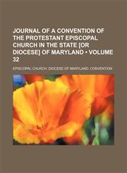 Journal of a Convention of the Protestant Episcopal Church in the State [Or Diocese] of Maryland (Volume 32),1153831821,9781153831826