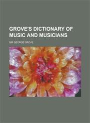 Grove's Dictionary of Music and Musicians,1130515931,9781130515930