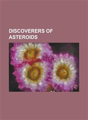 Discoverers of Asteroids Kazuro Watanabe, Takeshi Urata, Henri Debehogne, Henry E. Holt, Hiroshi Kaneda, Seiji Ueda, Edwin Hubble, Freimut Born,1156111854,9781156111857