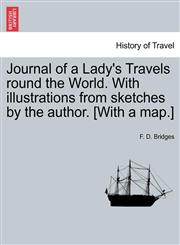 Journal of a Lady's Travels round the World. With illustrations from sketches by the author. [With a map.],1241499322,9781241499327